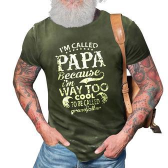 Im Called Papa Because Im Way Too Cool 3D Print Casual Tshirt | Mazezy