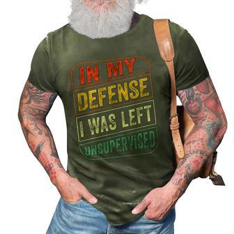 In My Defense I Was Left Unsupervised Funny 3D Print Casual Tshirt | Mazezy