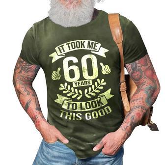 It Took Me 60 Years To Look This Good 60Th Birthday 3D Print Casual Tshirt - Seseable