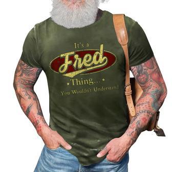 Its A Fred Thing You Wouldnt Understand Shirt Personalized Name Gifts T Shirt Shirts With Name Printed Fred 3D Print Casual Tshirt - Seseable