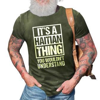 Its A Haitian Thing You Wouldnt Understand Haiti 3D Print Casual Tshirt | Mazezy