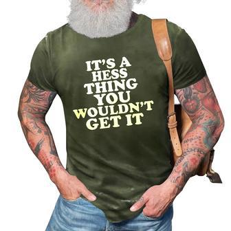 Its A Hess Thing You Wouldnt Get It 3D Print Casual Tshirt | Mazezy
