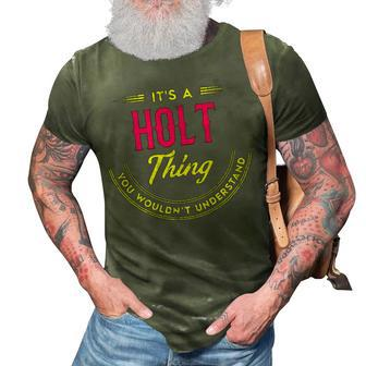 Its A Holt Thing You Wouldnt Understand Shirt Personalized Name Gifts T Shirt Shirts With Name Printed Holt 3D Print Casual Tshirt - Seseable