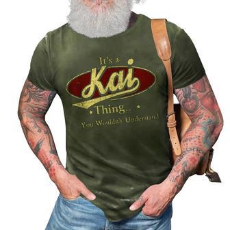 Its A Kai Thing You Wouldnt Understand Shirt Personalized Name Gifts T Shirt Shirts With Name Printed Kai 3D Print Casual Tshirt - Seseable