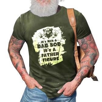 Its Not A Dad Bod Its A Father Figure Fathers 3D Print Casual Tshirt | Mazezy