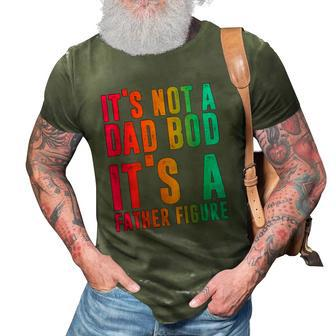 Its Not A Dad Bod Its A Father Figure Funny Phrase Men 3D Print Casual Tshirt | Mazezy