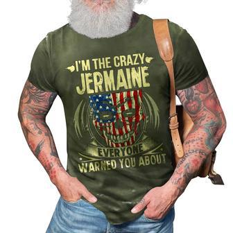 Jermaine Name Gift Im The Crazy Jermaine 3D Print Casual Tshirt - Seseable