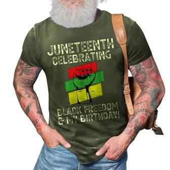 Juneteenth Celebrating Black Freedom & My Birthday June 19 3D Print Casual Tshirt - Seseable