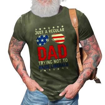 Just A Regular Dad Trying Not To Raise Liberals Voted Trump 3D Print Casual Tshirt | Mazezy