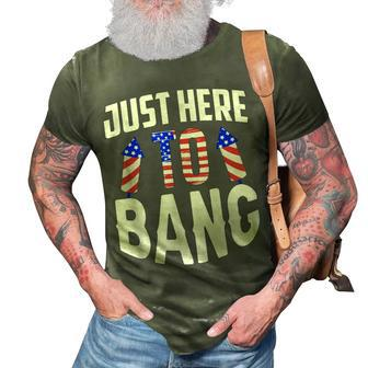 Just Here To Bang Funny 4Th Of July Fourth Of July 3D Print Casual Tshirt - Seseable