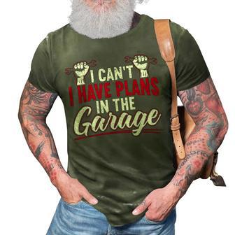Mens I Cant I Have Plans In The Garage For A Mechanic Dad V3 3D Print Casual Tshirt - Seseable