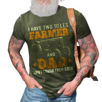 Mens I Have Two Titles Farmer Dad Fathers Day Tractor Farmer Gift V3 3D Print Casual Tshirt - Seseable