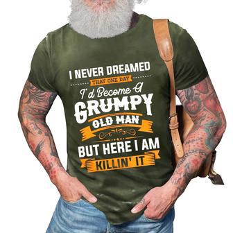 Mens I Never Dreamed That Id Become A Grumpy Old Man Grandpa 3D Print Casual Tshirt | Mazezy