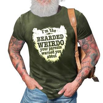 Mens Im The Bearded Weirdo Your Parents Warned You About 3D Print Casual Tshirt | Mazezy