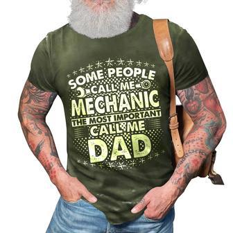 Mens Some People Call Me Mechanic The Most Important Call Me Dad V3 3D Print Casual Tshirt - Seseable