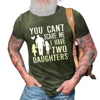 Mens You Cant Scare Me I Have Two Daughters Happy Fathers Day 3D Print Casual Tshirt | Mazezy