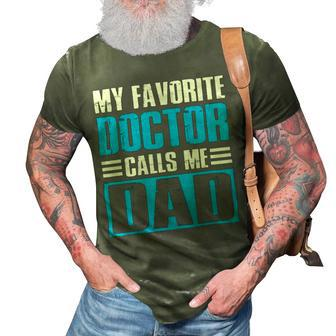 My Favorite Doctor Calls Me Dad Doctor Fathers Day Gift 3D Print Casual Tshirt - Monsterry