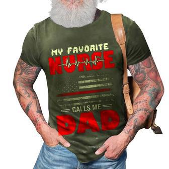 My Favorite Nurse Calls Me Dad - Fathers Day Or 4Th Of July 3D Print Casual Tshirt - Seseable