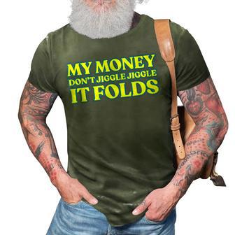 My Money Dont Jiggle Jiggle It Folds 3D Print Casual Tshirt - Seseable