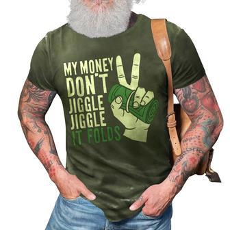 My Money Dont Jiggle Jiggle It Folds Funny Meme 3D Print Casual Tshirt - Seseable