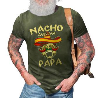 Nacho Average Papa Sombrero Chilli Papa Cinco De Mayo Gift 3D Print Casual Tshirt | Mazezy