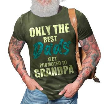Only The Best Dad Get Promoted To Grandpa Fathers Day T Shirts 3D Print Casual Tshirt - Monsterry
