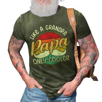 Papa Like A Grandpa Only Cooler Funny Quote For Fathers Day 3D Print Casual Tshirt - Monsterry AU