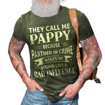 Pappy Grandpa Gift They Call Me Pappy Because Partner In Crime Makes Me Sound Like A Bad Influence 3D Print Casual Tshirt - Seseable