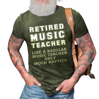 Retired Music Teacher Retirement Like Regular Only Happier 3D Print Casual Tshirt | Mazezy