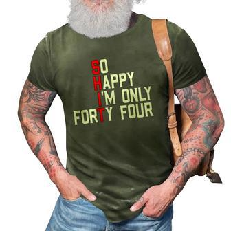 So Happy Im Forty Four 44 Years Old Funny 44Th Birthday 3D Print Casual Tshirt | Mazezy