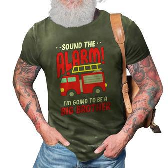 Sound The Alarm Im Going To Be A Big Brother Firetruck Pregnancy 3D Print Casual Tshirt | Mazezy