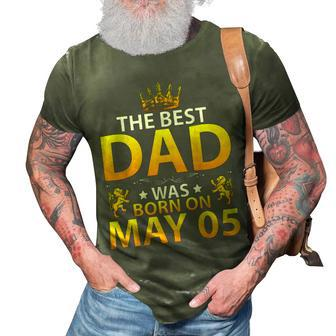 The Best Dad Was Born On May 05 Happy Birthday Father Papa 3D Print Casual Tshirt - Seseable