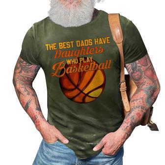The Best Dads Have Daughters Who Play Basketball Fathers Day 3D Print Casual Tshirt - Seseable