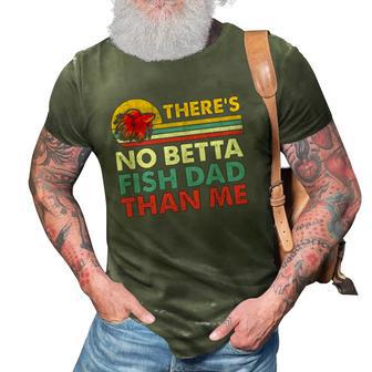 Theres No Betta Fish Dad Than Me Vintage Betta Fish Gear 3D Print Casual Tshirt | Mazezy