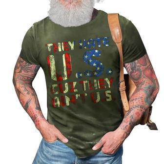 They Hate Us Cuz They Aint Us Patriotic 4Th Of July 3D Print Casual Tshirt - Seseable