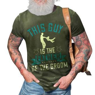 This Guy Is The Father Of The Groom 3D Print Casual Tshirt - Monsterry DE