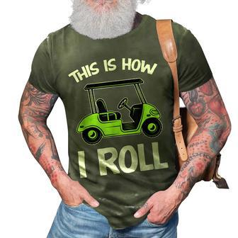 This Is How I Roll Golf Cart 3D Print Casual Tshirt - Seseable