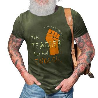 This Teacher Has Had Enough End Gun Violence 3D Print Casual Tshirt | Mazezy