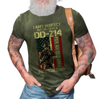 Veteran I Aint Perfect But I Do Have A Dd214 For An Old Man 167 Navy Soldier Army Military 3D Print Casual Tshirt - Monsterry