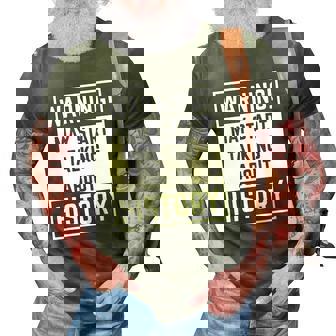 Warning May Start Talking About History Funny 3D Print Casual Tshirt | Mazezy