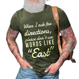 When I Ask For Directions Please Dont Use Words Like East 3D Print Casual Tshirt