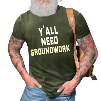Yall Need Groundwork 3D Print Casual Tshirt | Mazezy
