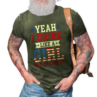 Yeah I Drink Like A Girl Try To Keep Up July 4Th Gift 3D Print Casual Tshirt | Mazezy