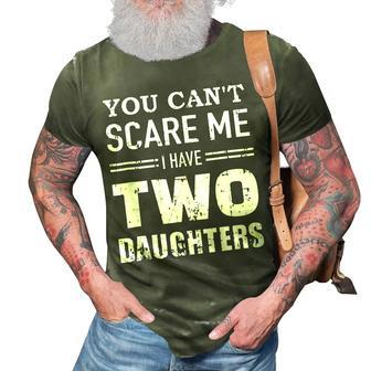You Cant Scare Me I Have Two Daughters V2 3D Print Casual Tshirt - Seseable