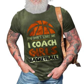You Dont Scare Me I Coach Girls Female Basketball Coaches 71 Basketball 3D Print Casual Tshirt - Seseable