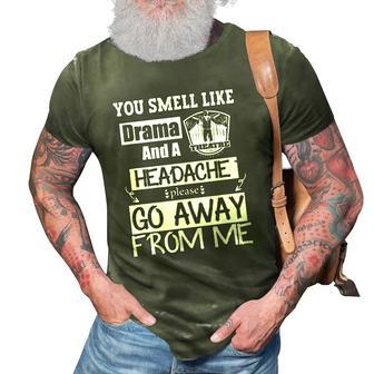 You Smell Like Drama And A Headache Please Go Away From Me 3D Print Casual Tshirt | Mazezy