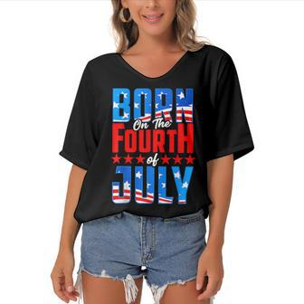 Born On The Fourth Of July 4Th Of July Birthday Patriotic Women's Bat Sleeves V-Neck Blouse - Seseable