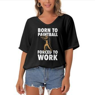 Born To Paintball Forced To Work Paintball Gift Player Funny Women's Bat Sleeves V-Neck Blouse | Mazezy