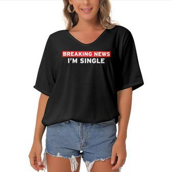 Breaking News Im Single Ready To Mingle Funny Gifts Adults Women's Bat Sleeves V-Neck Blouse | Mazezy