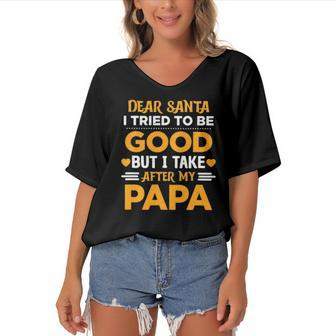 Dear Santa I Tried To Be Good But I Take After My Papa Women's Bat Sleeves V-Neck Blouse | Mazezy